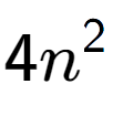 A LaTex expression showing 4n to the power of 2