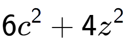 A LaTex expression showing 6c to the power of 2 + 4z to the power of 2