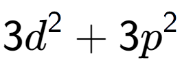 A LaTex expression showing 3d to the power of 2 + 3p to the power of 2