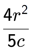 A LaTex expression showing \frac{{4r to the power of 2 }}{{5c}}