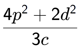 A LaTex expression showing \frac{{4p to the power of 2 + 2d to the power of 2 }}{{3c}}