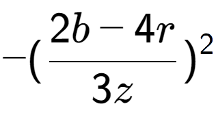 A LaTex expression showing -(\frac{{2b - 4r}}{{3z}}) to the power of 2