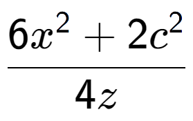 A LaTex expression showing \frac{{6x to the power of 2 + 2c to the power of 2 }}{{4z}}