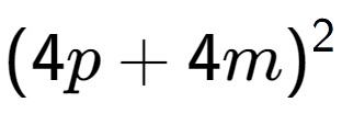 A LaTex expression showing (4p + 4m) to the power of 2