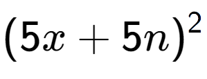 A LaTex expression showing (5x + 5n) to the power of 2