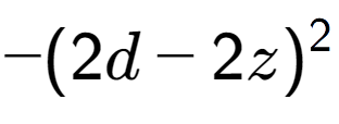 A LaTex expression showing -(2d - 2z) to the power of 2