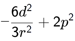 A LaTex expression showing -\frac{{6d to the power of 2 }}{{3r to the power of 2 }} + 2p to the power of 2