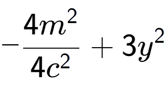 A LaTex expression showing -\frac{{4m to the power of 2 }}{{4c to the power of 2 }} + 3y to the power of 2