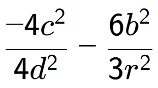 A LaTex expression showing \frac{{-4c to the power of 2 }}{{4d to the power of 2 }} - \frac{{6b to the power of 2 }}{{3r to the power of 2 }}