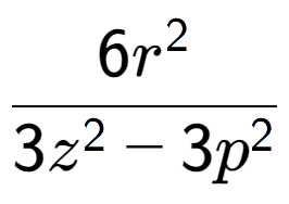 A LaTex expression showing \frac{{6r to the power of 2 }}{{3z to the power of 2 - 3p to the power of 2 }}