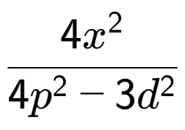 A LaTex expression showing \frac{{4x to the power of 2 }}{{4p to the power of 2 - 3d to the power of 2 }}