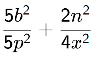 A LaTex expression showing \frac{{5b to the power of 2 }}{{5p to the power of 2 }} + \frac{{2n to the power of 2 }}{{4x to the power of 2 }}