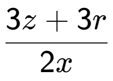 A LaTex expression showing \frac{{3z + 3r}}{{2x}}