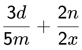 A LaTex expression showing \frac{{3d}}{{5m}} + \frac{{2n}}{{2x}}