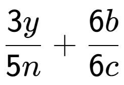 A LaTex expression showing \frac{{3y}}{{5n}} + \frac{{6b}}{{6c}}