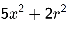 A LaTex expression showing 5x to the power of 2 + 2r to the power of 2