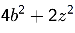 A LaTex expression showing 4b to the power of 2 + 2z to the power of 2