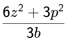 A LaTex expression showing \frac{{6z to the power of 2 + 3p to the power of 2 }}{{3b}}