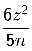 A LaTex expression showing \frac{{6z to the power of 2 }}{{5n}}