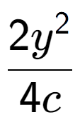 A LaTex expression showing \frac{{2y to the power of 2 }}{{4c}}