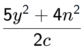 A LaTex expression showing \frac{{5y to the power of 2 + 4n to the power of 2 }}{{2c}}