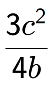 A LaTex expression showing \frac{{3c to the power of 2 }}{{4b}}