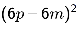 A LaTex expression showing (6p - 6m) to the power of 2