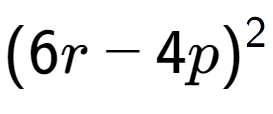 A LaTex expression showing (6r - 4p) to the power of 2