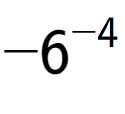 A LaTex expression showing -6 to the power of {-4 }