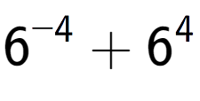 A LaTex expression showing 6 to the power of {-4 } + 6 to the power of {4 }