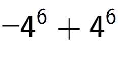 A LaTex expression showing -4 to the power of {6 } + 4 to the power of {6 }