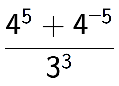 A LaTex expression showing \frac{{4 to the power of {5 } + 4 to the power of {-5 }}}{{3 to the power of {3 }}}