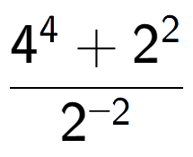 A LaTex expression showing \frac{{4 to the power of {4 } + 2 to the power of {2 }}}{{2 to the power of {-2 }}}