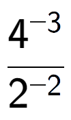 A LaTex expression showing \frac{{4 to the power of {-3 }}}{{2 to the power of {-2 }}}