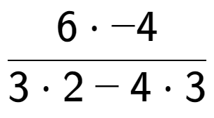 A LaTex expression showing \frac{{6 times -4}}{{3 times 2 - 4 times 3}}