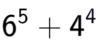 A LaTex expression showing 6 to the power of {5 } + 4 to the power of {4 }