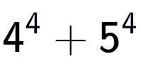 A LaTex expression showing 4 to the power of {4 } + 5 to the power of {4 }