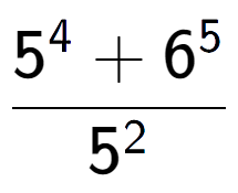 A LaTex expression showing \frac{{5 to the power of {4 } + 6 to the power of {5 }}}{{5 to the power of {2 }}}