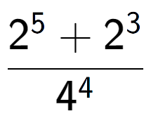 A LaTex expression showing \frac{{2 to the power of {5 } + 2 to the power of {3 }}}{{4 to the power of {4 }}}