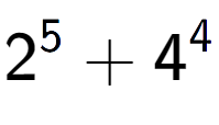 A LaTex expression showing 2 to the power of {5 } + 4 to the power of {4 }