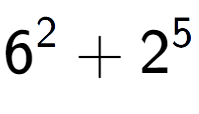 A LaTex expression showing 6 to the power of {2 } + 2 to the power of {5 }