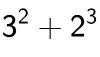 A LaTex expression showing 3 to the power of {2 } + 2 to the power of {3 }