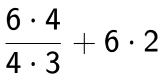 A LaTex expression showing \frac{{6 times 4}}{{4 times 3}} + 6 times 2