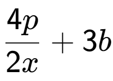 A LaTex expression showing \frac{{4p}}{{2x}} + 3b