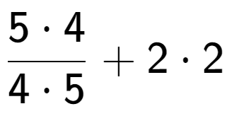 A LaTex expression showing \frac{{5 times 4}}{{4 times 5}} + 2 times 2