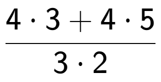 A LaTex expression showing \frac{{4 times 3 + 4 times 5}}{{3 times 2}}