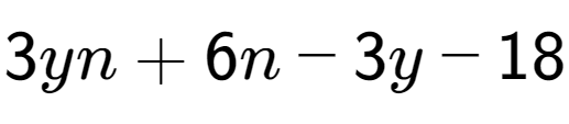 A LaTex expression showing 3yn + 6n - 3y - 18