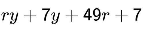 A LaTex expression showing ry + 7y + 49r + 7