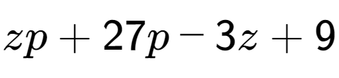 A LaTex expression showing zp + 27p - 3z + 9