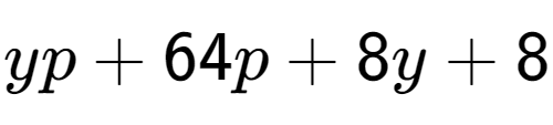 A LaTex expression showing yp + 64p + 8y + 8